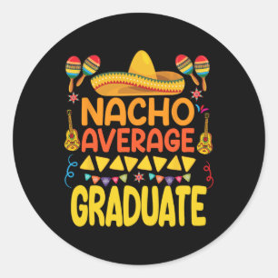 Sticker Rond Nacho Moyenne des diplômés Funny Mexicaine Fiesta 
