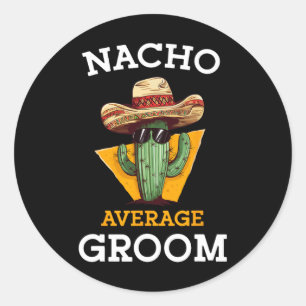 Sticker Rond Nacho Moyenne Groom Mariage Amusement Fun Futur Ma