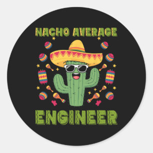 Sticker Rond Nacho Moyenne Ingénieur Mexicain Drôle Cinco De Ma