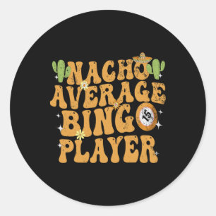 Sticker Rond Nacho Moyenne Joueur De Bingo Drôle Mexicain Cinco