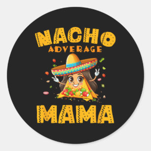 Sticker Rond Nacho Moyenne Mama Chemise Maman Cinco De Mayo Fem