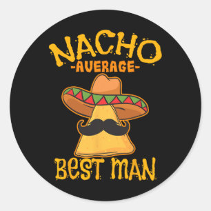 Sticker Rond Nacho Moyenne Meilleur Homme Groomsman Mariage Cin