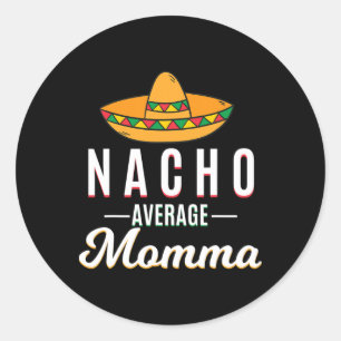 Sticker Rond Nacho Moyenne Momma Cinco De Mayo Mexicaine Fiesta