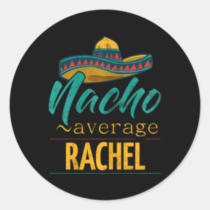 Sticker Rond Nacho Moyenne Rachel Cadeau Drôle Cinco De Mayo So