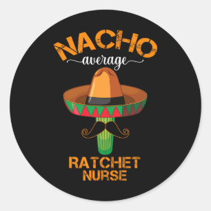 Sticker Rond Nacho Moyenne Ratchet Nurse Cinco De Mayo Mexicain