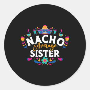 Sticker Rond Nacho Moyenne Soeur Cinco De Mayo Mexicain Matchin