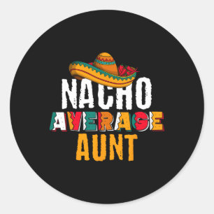 Sticker Rond Nacho Moyenne Tante Cinco De Mayo Drôle Mexicain L