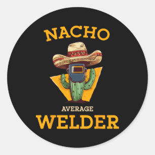 Sticker Rond Nacho Moyenne Welder Mexicaine Metal Worker Plaisi