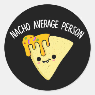 Sticker Rond Nacho Personne moyenne Funky Food Pun Dark BG