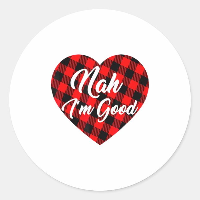 Sticker Rond Nah Im Good Heart Red Plaid Funny Adult Anti Vale  (Devant)