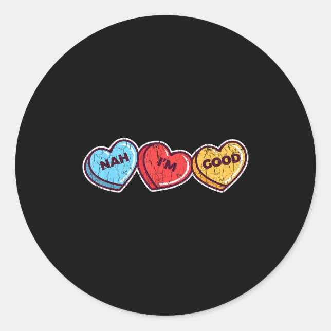 Sticker Rond Nah Im Good Sarcastic Anti Valentines Funny Gift  (Devant)