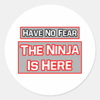 Sticker Rond N'Ai Pas Peur.. Ninja est là