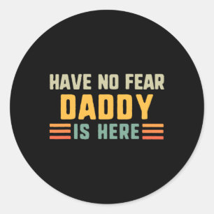 Sticker Rond N'Ai Pas Peur Que Papa Est Ici Drôle Vintage