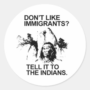 Sticker Rond N'aimez pas les immigrés, racontez-le aux Indiens