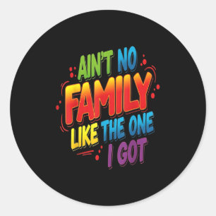 Sticker Rond N'Aint Aucune Famille Comme Celle Que J'Ai Obtenue