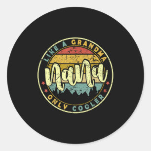 Sticker Rond Nana comme une grand-mère mais en plus cool journé