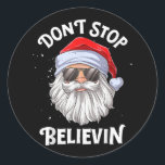 Sticker Rond N'arrêtez pas Believin Père Noël Funny Christmas<br><div class="desc">N'arrêtez pas Believin Père Noël Funny Christmas</div>