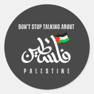 Sticker Rond N'arrêtez pas de parler du drapeau palestinien ara