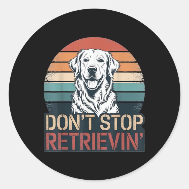 Sticker Rond N'arrêtez pas de récupérer Golden Retriever Dog Re (Devant)