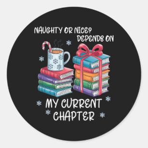 Sticker Rond Naughty Ou Nice Dépend De Mon Chapitre Actuel Chri