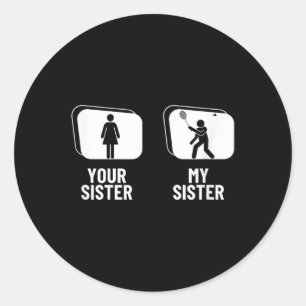 Sticker Rond Navette Ta Soeur Ma Soeur Frère Funny Badmin