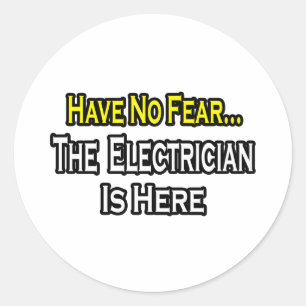 Sticker Rond N'Ayez Pas Peur, L'Électricien Est Ici