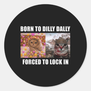 Sticker Rond Né À Dilly Dally Contraint À Verrouiller Dans Le M