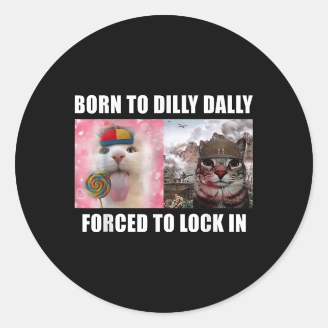 Sticker Rond Né À Dilly Dally Obligé De Verrouiller Dans Le Mèm (Devant)