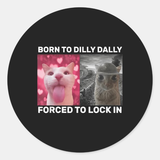 Sticker Rond Né À Dilly Dally Obligé De Verrouiller Dans Le Mèm (Devant)