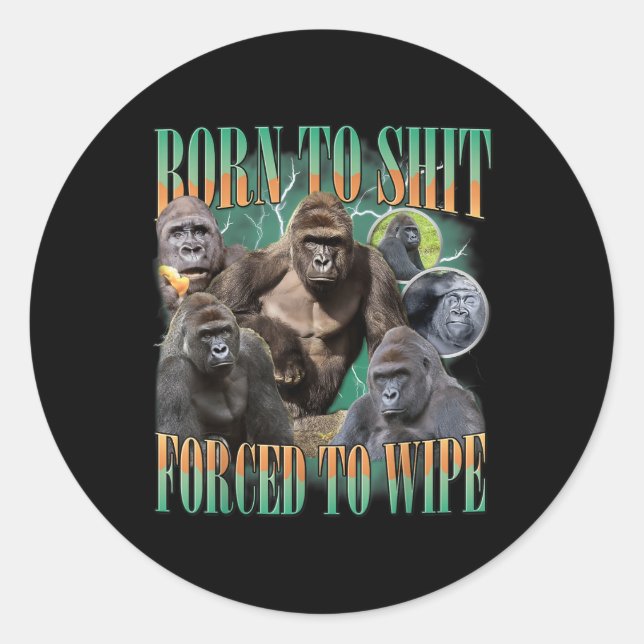 Sticker Rond Né À Forcé À Effacer Funny Gorilla Graphisme De Mè (Devant)