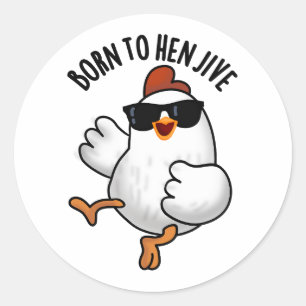 Sticker Rond Né À Hen Jive Drôle Pun De Poulet