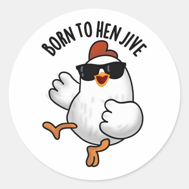 Sticker Rond Né À Hen Jive Drôle Pun De Poulet (Devant)