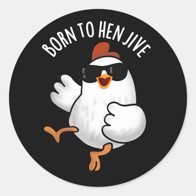 Sticker Rond Né À Hen Jive Funny Pun De Poulets Dark BG (Devant)