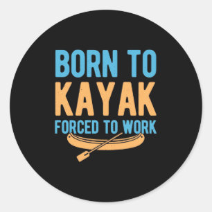 Sticker Rond Né À Kayak Contraint À Travailler