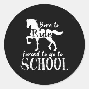 Sticker Rond Né À Ride Obligé D'Aller À L'École Équestre Cheval