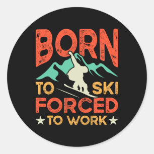 Sticker Rond Né À Ski Forcé À Travailler Ski Amateur Skier Wint