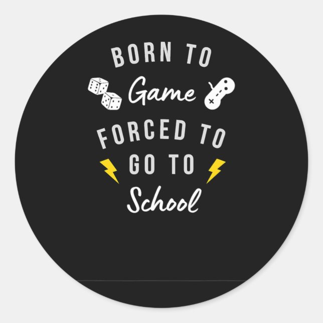 Sticker Rond Né Au Jeu Obligé D'Aller À L'École Pour Les Joueur (Devant)