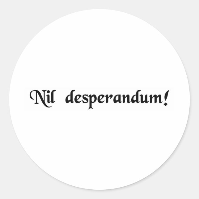 Sticker Rond Ne désespérez jamais ! (Devant)