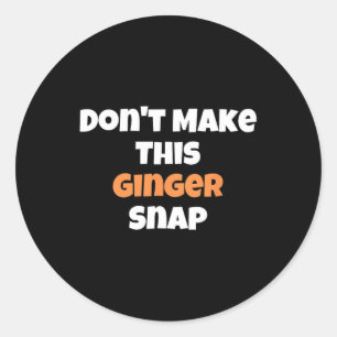 Sticker Rond Ne faites pas claquer ce gingembre 1