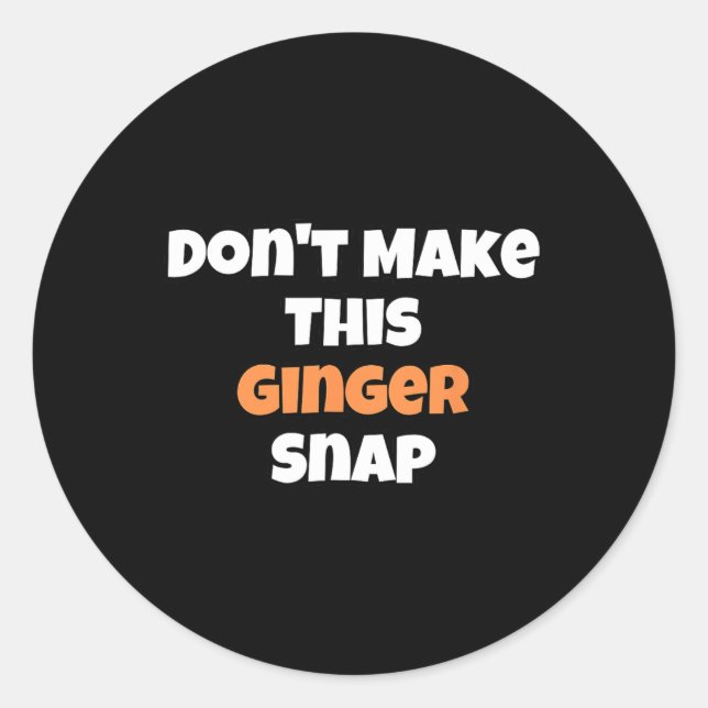 Sticker Rond Ne faites pas claquer ce gingembre 1  (Devant)