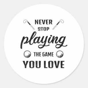Sticker Rond Ne jamais cesser de jouer au jeu que vous aimez Fi