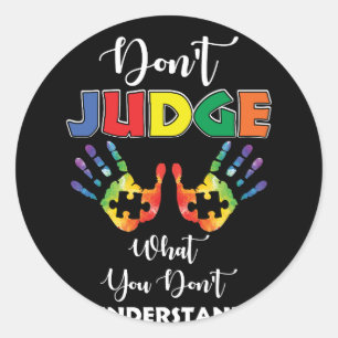 Sticker Rond Ne jugez pas ce que vous ne comprenez pas l'autism