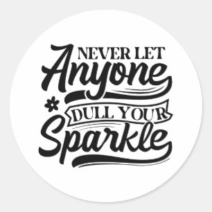 Sticker Rond Ne Laisse Jamais Qui Tire Ton Étincelle Inspirat