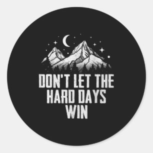 Sticker Rond Ne Laissez Pas Les Durs Jours Gagner Motivationnel