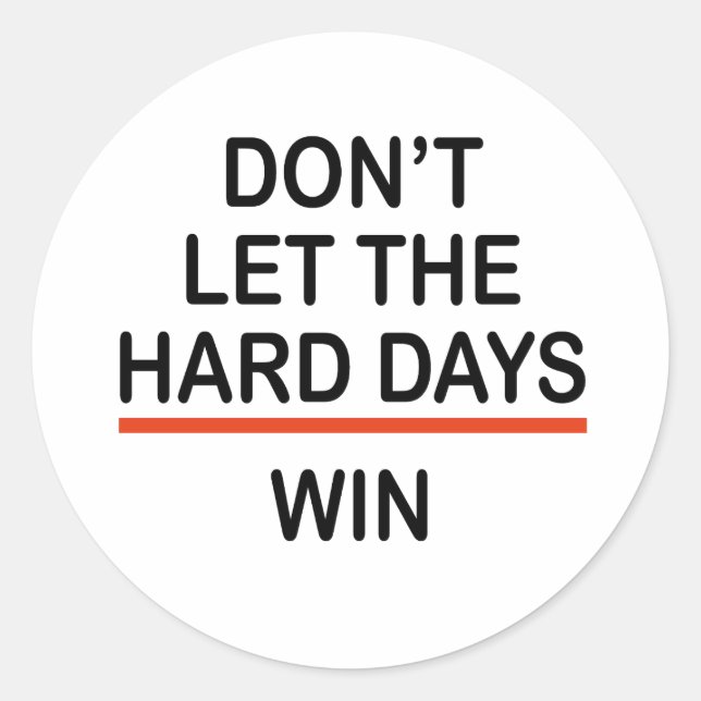 Sticker Rond Ne laissez pas les jours difficiles gagner (Devant)