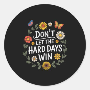 Sticker Rond Ne laissez pas les jours difficiles gagner Inspira
