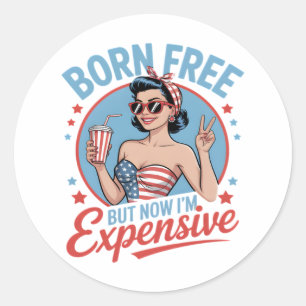 Sticker Rond Né libre mais maintenant je suis cher