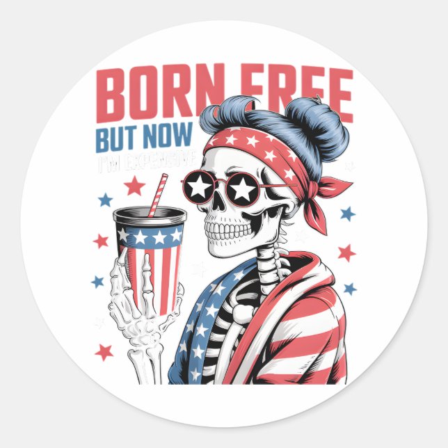 Sticker Rond Né libre mais maintenant je suis cher (Devant)