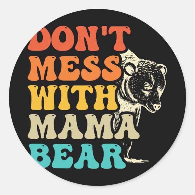 Sticker Rond Ne manquez pas Mess with Mama Bear Super Style Fêt (Devant)