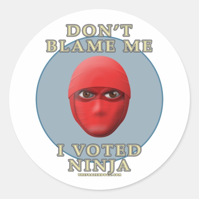 Sticker Rond Ne me blâmez pas, j'ai voté Ninja (Devant)